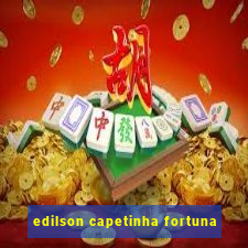 edilson capetinha fortuna